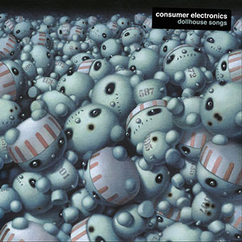Consumer Electronics - Dollhouse Songs LP 26928