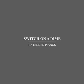 Extended Pianos (Pateras / Fox / Griswold) - Switch on a Dime CD 27071