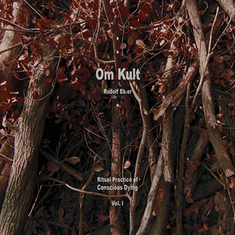 Rudolf Eb.er - Om Kult: Ritual Practice of Conscious Dying Vol.1 CD 28214