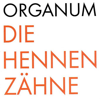 Organum - Die Hennen Zähne mCD 28660