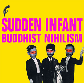 Sudden Infant - Buddhist Nihilism LP 28580