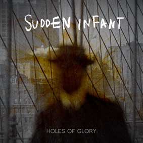 Sudden Infant - Holes of Glory MC 25382