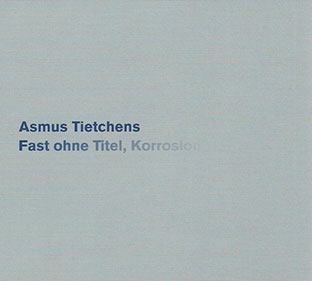 Asmus Tietchens - Fast ohne Titel, Korrosion CD 27429