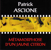 Patrick Ascione - Métamorphose d'un jaune citrone 3"CD 22942