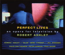 Robert Ashley - Perfect Lives (An Opera) 3CD-Box 22974