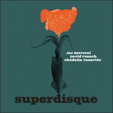 Jac Berrocal / Ghédalia Tazartès / David Fenech - Superdisque CD 22728