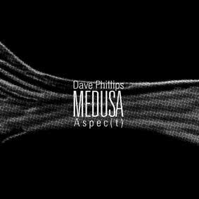 Dave Phillips & Aspec(t) - Medusa CD 25697