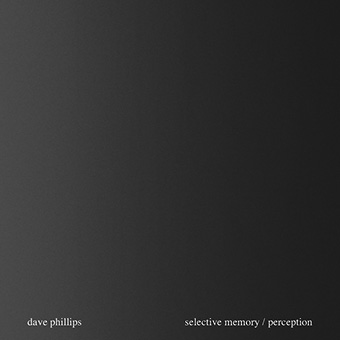 Dave Phillips - Selective Memory / Perception CD 27706