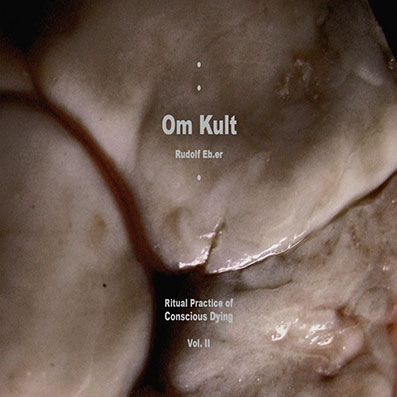 Rudolf Eb.er - Om Kult: Ritual Practice of Conscious Dying Vol.II CD 28261