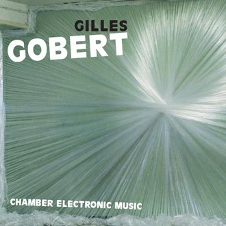 Gilles Gobert - Chamber Electronic Music CD 28321