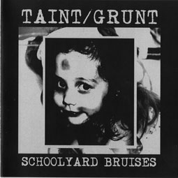 Grunt / Taint - Schoolyard Bruises CD 22777