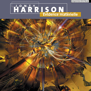 Jonty Harrison - Évidence Matérielle CD 26731