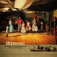 Ibemeni / Garifuna Traditional Music from Guatemale CD 24673
