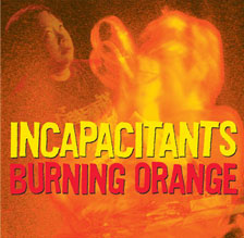 Incapacitants - Burning Orange CD 00857