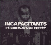 Incapacitants - Zashikiwarashi Effect CD 23527
