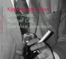 Sven-Ake Johansson / Rüdiger Carl / Oliver Augst - Kippenberger Hören CD 23238