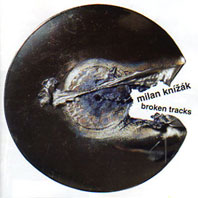Milan Knizak - Broken Tracks CD 20721