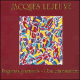 Jacques Lejeune - Fragments Gourmands CD 10152