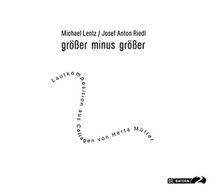 Josef Anton Riedl / Michael Lentz - Größer Minus Größer CD 26229