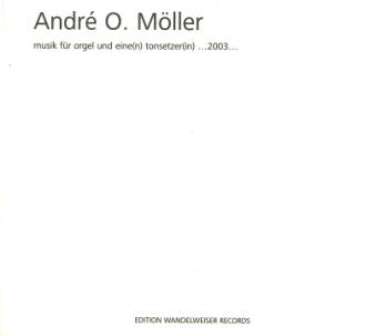 André O. Möller - Musik für Orgel und eine(n) Tonsetzer(in) CD 21460
