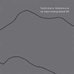 Toshimaru Nakamura - No Input Mixing Board #8 CD 25344