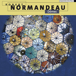 Robert Normandeau - Dômes CD 26733