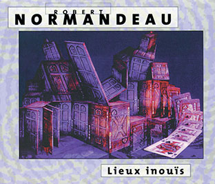 Robert Normandeau - Lieux Inouis CD 26732