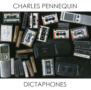 Charles Pennequin - Dictaphones LP 28454