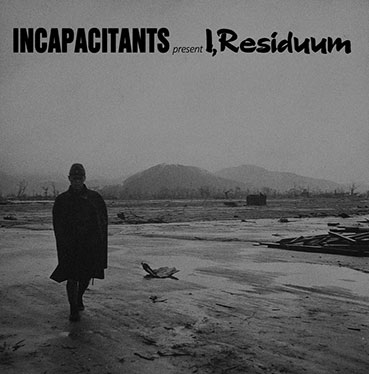 Incapacitants - I, Residuum LP 28218