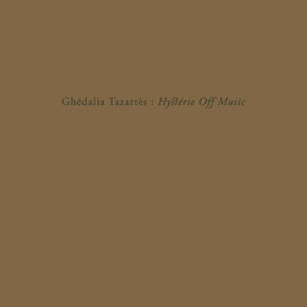 Ghédalia Tazartès - Hystérie Off Music LP 25895