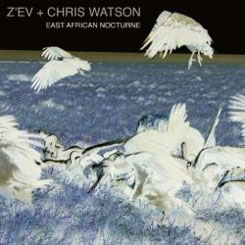 Chris Watson & Z’ev - East African Nocturne CD 26535