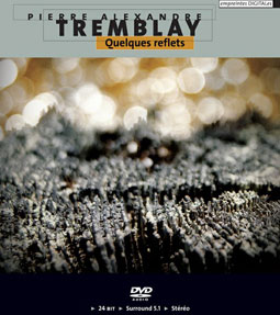 Pierre Alexandre Tremblay - Quelques Reflets DVD-Audio 23943