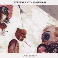 Wolf Eyes & John Wiese - Collection CD 00367